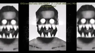 Thumbnail: ElGrandeToto SALGOAT 2 (Full Album) | Mix by Laouimri