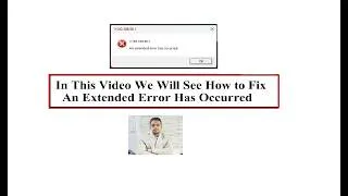 Thumbnail: How to Fix An Extended Error Has Occurred in Windows 11 & Windows 10