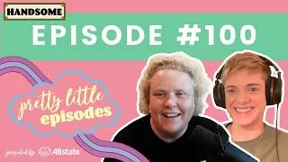 Thumbnail: Pretty Little Episode #100 | Handsome