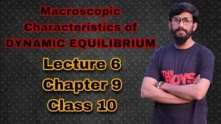 Thumbnail: Lecture 6 Macroscopic Characteristics of DYNAMIC EQUILIBRIUM Chapter 9 Class 10 @HanzlaHanif071.