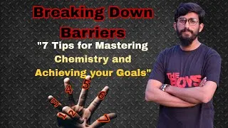 Thumbnail: Breaking Down Barriers "7 Tips for Mastering Chemistry and Achieving your Goals" @HanzlaHanif071.