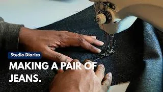 Thumbnail: Studio Diaries: Making a Pair of Jeans