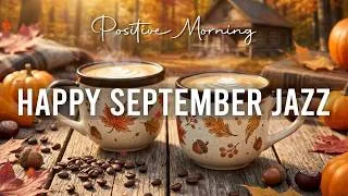 Thumbnail: Happy September Morning Jazz ~ Relaxing Autumn Coffee Music & Bossa Nova Piano for Work and Study