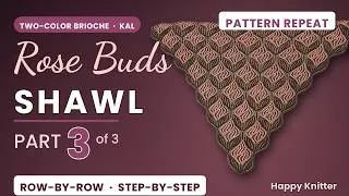 Thumbnail: Rose Buds Shawl KAL: Part 3 | Two-Color Brioche, Row by Row