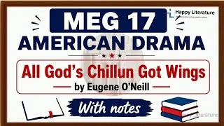 Thumbnail: MEG 17 All God's Chillun Got Wings by Eugene O Neil Analysis @HappyLiterature 