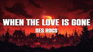Thumbnail: Des Rocs - When the Love is Gone (Lyrics)