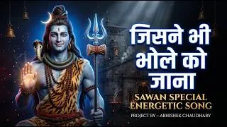 Thumbnail: Jisne Bhi Bhole Ko Jana 🔥 | 10 Minute Powerful Sawan Song 2026 | Mahadev Energy | Har Har Mahadev