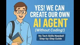 Thumbnail: YES! We Can Create Our Own AI Agent (Without Coding!) – Beginner’s Guide