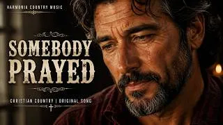 Thumbnail: Somebody Prayed | Christian Country Song (Original) | Harmonia Country Music