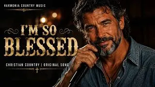 Thumbnail: "I'm So Blessed" | Christian Country Song (Original) | Harmonia Country Music