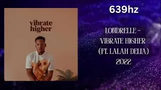Thumbnail: Londrelle - Vibrate Higher ft. Lalah Delia (639hz)