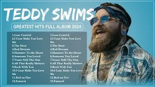 Thumbnail: TEDDY SWIMS Best Songs Collection 2024 | Top 20 Greatest Hits Full Album 2024