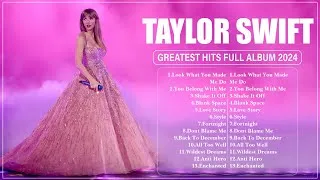 Thumbnail: TAYLOR SWIFT Songs Playlist 2024 | The Best Of TAYLOR SWIFT | Greatest Hits Full Album 2024