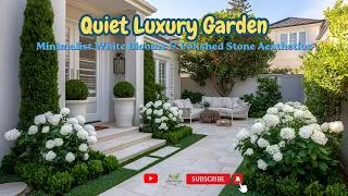 Thumbnail: 🤍 Quiet Luxury Garden | Minimalist White Blooms & Polished Stone Aesthetics 🌿✨