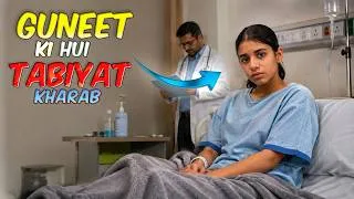 Thumbnail: Guneet Ki Hui Tabiyat Khraab 😱🏥