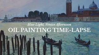 Thumbnail: Oil Painting Time-lapse | Blue Overcast Light, Venice Afternoon, Italy