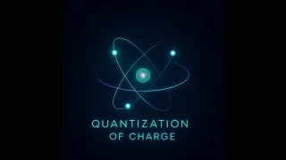 Thumbnail: Quantization of Charge – Part 1: Understanding Charge Quantization the Easy Way!