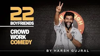 Thumbnail: 22 Boyfriends | Crowd Work | Stand Up Comedy | Ft @Harshgujral