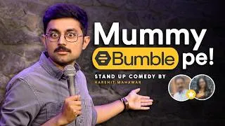 Thumbnail: Mummy on Bumble? | Standup Comedy by Harshit Mahawar
