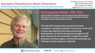 Thumbnail: Somatic Mutations in Brain Disorders 101 w/ Christopher Walsh MD, PhD