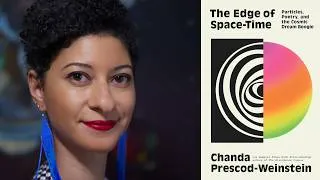 Thumbnail: Chanda Prescod-Weinstein, "The Edge of Space-Time: Particles, Poetry, and the Cosmic Dream Boogie"