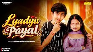 Thumbnail: Lyadyu Payal (Official Video) Aaradhya Saini & Akku Jaat | New Haryanvi Song 2026 | Sonotek Haryanvi