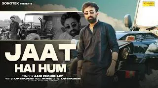 Thumbnail: Jaat Hai Hum (Official Video) Aadi Choudhary | New Haryanvi Song 2026 | Sonotek Haryanvi