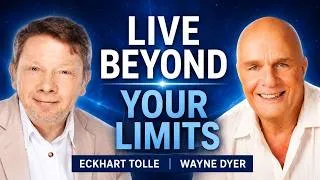 Thumbnail: How to Live Beyond Your Limits with Dr. Wayne Dyer & Eckhart Tolle