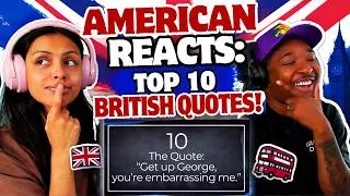 Thumbnail: American Reacts to Top 10 British Quotes!