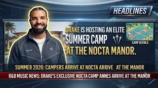 Thumbnail: Drake Is Hosting an Elite Summer Camp at the NOCTA Manor