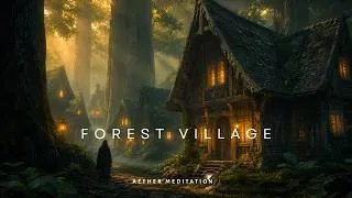 Thumbnail: Forest Village | Return to Nature, Find Your Peace | Relaxing Sleep Music