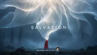 Thumbnail: Salvation: When You Need to Be Saved | Sacred Meditation Music