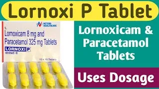 Thumbnail: Lornoxi P Tablet Uses | Lornoxicam & Paracetamol Tablets | Dosage, Side effects | Best Painkillers |