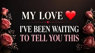 Thumbnail: MY LOVE ❤️ I’VE BEEN WAITING TO TELL YOU THIS