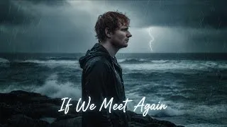 Thumbnail: Ed Sheeran style - If We Meet Again | A Heartfelt Acoustic Love Song | New Music Lyrics Video 2026