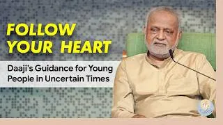Thumbnail: ⁠⁠Follow Your Heart: Daaji’s Guidance for Young People in Uncertain Times