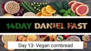 Thumbnail: Daniel Fast | Daniel Fast Recipes | 14 Day Fast | Day 13- Vegan Cornbread