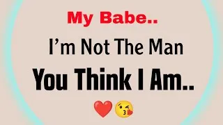 Thumbnail: My Babe.. I'm Not The Man You Think..❤️ - Love Messages For Someone Special #lovemessages 
