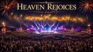 Thumbnail: HEAVEN REJOICES 🙌 | Powerful Live Worship That Will Lift Your Faith