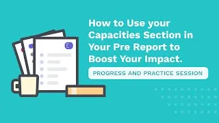 Thumbnail: How to Use the Capacities Section in Your Pre Report - Practice and Progress Session