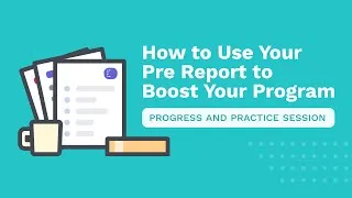 Thumbnail: How to Use Your Pre Report to Boost Your Program -  Practice and Progress Session