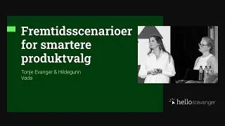 Thumbnail: Fremtidsscenarioer for smartere produktvalg – Tonje Evanger & Hildegunn Vada – HelloStavanger 2025