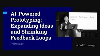 Thumbnail: AI-Powered Prototyping: Expanding Ideas and Shrinking Feedb... – Fredrik Vagle – HelloStavanger 2025