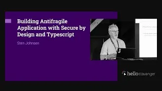 Thumbnail: Building Antifragile Application with Secure by Design and T... – Sten Johnsen – HelloStavanger 2025