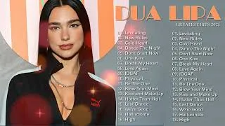 Thumbnail: Dua Lipa   Greatest hitsTop Songs 2025 Playlist   Dance The Night, Levitating, New Rules