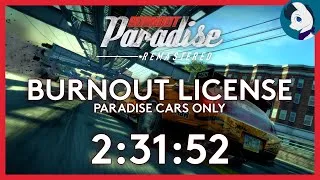 Thumbnail: Burnout Paradise Remastered · Burnout License (Paradise Cars Only) Speedrun in 2:31:52