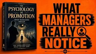 Thumbnail: The Psychology of Promotion: What Managers Notice That Employees Never Say Out Loud | Audiobook