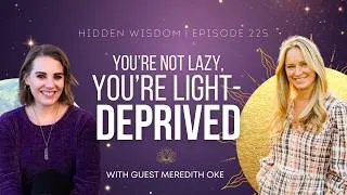 Thumbnail: The Wisdom of Light: How Circadian Rhythms Control Your Energy, Sleep and Hormones with Meredith Oke