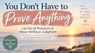Thumbnail: You Don’t Have to Prove Anything | Let Go of Pressure & Move Without Judgment