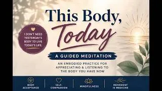 Thumbnail: This Body, Today | Guided Meditation for Body Acceptance, Aging & Self-Compassion